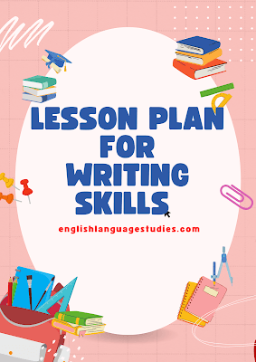 Lesson Plan for Writing Skills Lesson Plan for Writing Skills