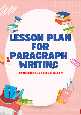Lesson Plan for Paragraph Writing Lesson Plan for Paragraph Writing